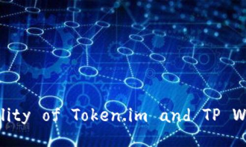 : Exploring the Interoperability of Token.im and TP Wallets: Are They Compatible?